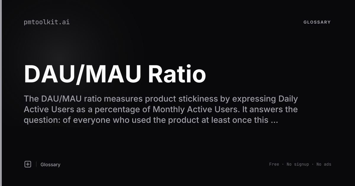 What is DAU/MAU Ratio? Definition, Formula & Benchmarks | PM Toolkit